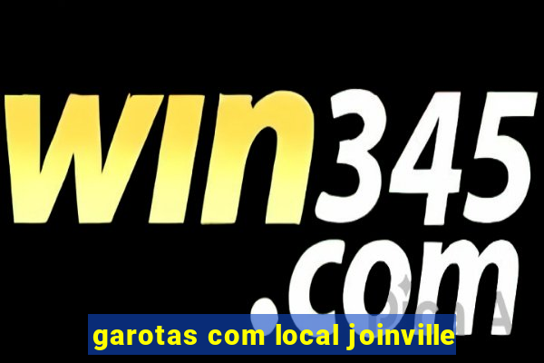 garotas com local joinville